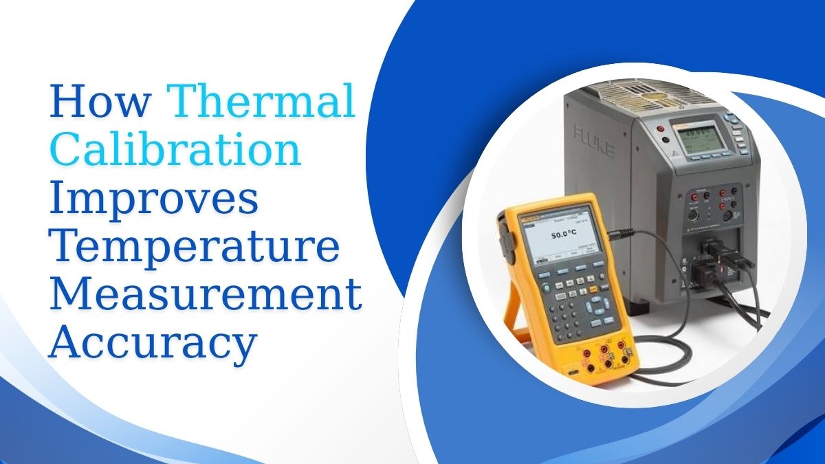 How Thermal Calibration Improves Temperature Measurement Accuracy